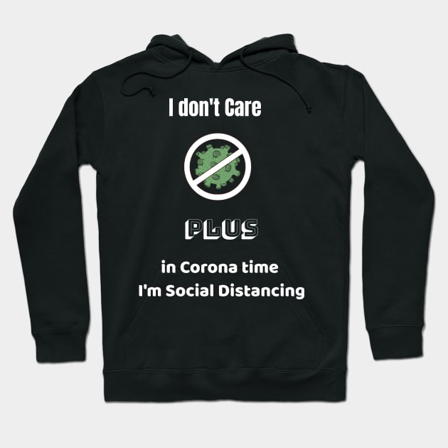 I don't Care  Plus in Corona time   I'm Social Distancing Hoodie by Pro-tshirt